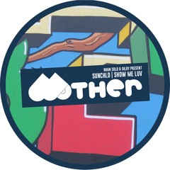 OUT NOW - Show Me Luv, Mother Recordings