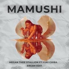 Megan Thee Stallion Ft.Yuki Chiba - Mamushi (ERGSM Edit)