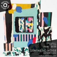 Melodic Distraction: Synthetic Noise w/ Stefanie Chew June 2020