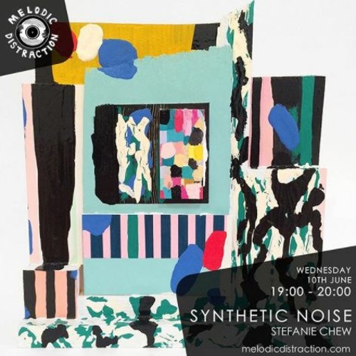 Melodic Distraction: Synthetic Noise w/ Stefanie Chew June 2020