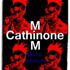 M-M-Cathinone (jAMaL x NexXiuM) [2021]
