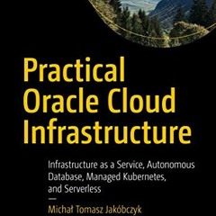 [GET] PDF 📫 Practical Oracle Cloud Infrastructure: Infrastructure as a Service, Auto