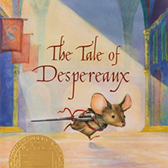 [DOWNLOAD] KINDLE 📕 The Tale of Despereaux: Being the Story of a Mouse, a Princess,