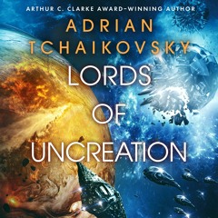 Lords of Uncreation by Adrian Tchaikovsky Read by Sophie Aldred - Audiobook Excerpt
