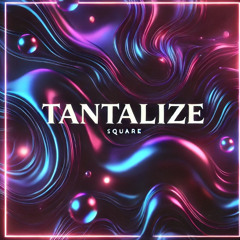 Tantalize