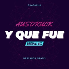 Ausdruck - Y Que Fue (Original Mix)