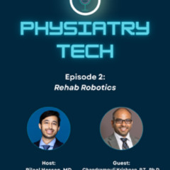 Physiatry Tech Ep 2: Rehab Robotics