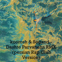 koorosh & Sogand - Dashte Parvaneha RMX (persian Rap Club Version)