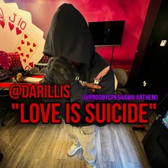"Love Is Suicide" - @DarillisBeats(ProdByCPKShawn Anthem)