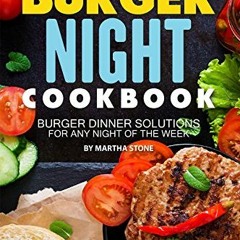 Burger Night Cookbook: Burger Dinner Solutions for Any Night of the Week (English Edition)  Full p