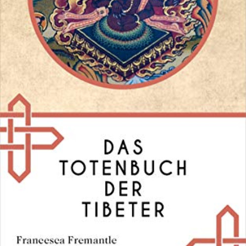 [READ] PDF ☑️ Das Totenbuch der Tibeter: Neuausgabe des Klassikers (German Edition) b