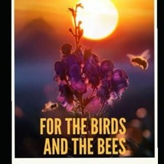 eBook read For the Birds and the Bees: Creating naturalized habitats for birds,