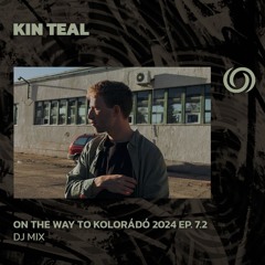 KIN TEAL | On The Way To Kolorádó 2024 Ep. 7.2 | 23/05/2024