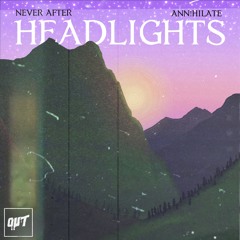 Never After & ANN!HILATE - Headlights