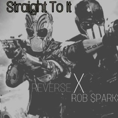 STRAIGHT TO IT FT. ROB $PARKS