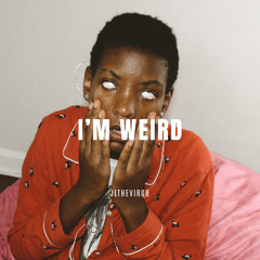 I’m Weird
