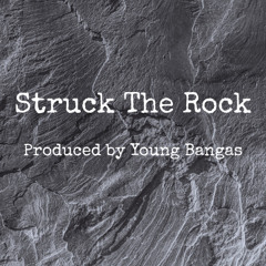 Struck The Rock (Prod. by Young Bangas)