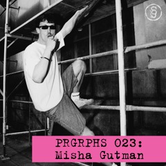 PRGRPHS 023: Misha Gutman