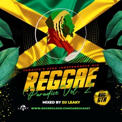 #ReggaeParadise2 (JA Independence Mix) - DJ Leaky @iamdjleaky