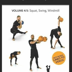 book❤read Kettlebell Exercise Encyclopedia VOL. 4: Kettlebell squat, swing, and windmill