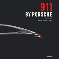 Read PDF 🧡 911 by Porsche: Préface de Wolfgang et Hans Peter Porsche (Auto Moto Tran