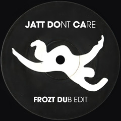Jatt Don’t Care (FROZT Dub Edit)