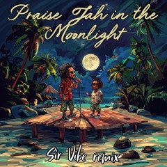 YG Marley - Praise Jah In The Moonlight (Sir Vibe Remix)