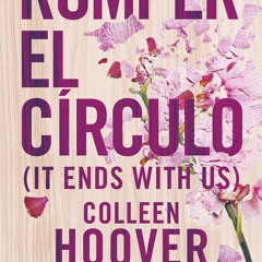 Romper el Círculo / It Ends with Us (Spanish edition)