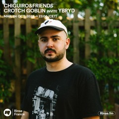 Chiguiro&Friends : Crotch Goblin invite YBRYD - 24 Octobre 2023