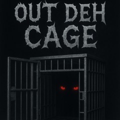 Out Deh Cage