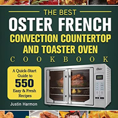 [FREE] PDF 📝 The Best Oster French Convection Countertop and Toaster Oven Cookbook: