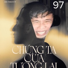 Chúng ta của tương lai - Sơn Tùng M-TP (DJ ICE)