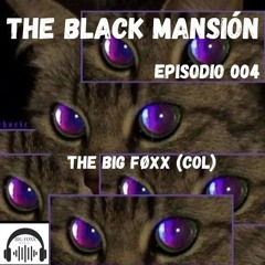 The Black Mansión Episodio 004 - The Big Føxx (Col)