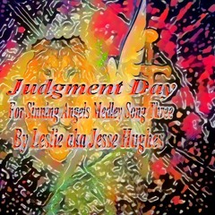 Judgment Day For Sinning Angels Medley Song Three
