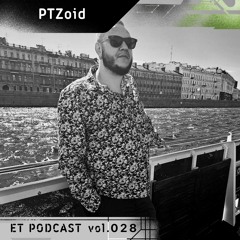 ET Podcast vol. 028 - PTZoid