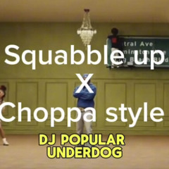 Squabble Up X Choppa Style Mash Up