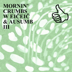 MORNIN' CRUMBS W EIČEIČ & AUSUMB III