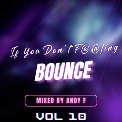 If You Don't F@@!ing Bounce VOL 10