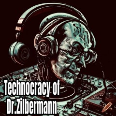 Technocracy of Dr.Zilbermann mix, 12.03.2024