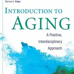 [Get] EPUB 💑 Introduction to Aging: A Positive, Interdisciplinary Approach by  Judit