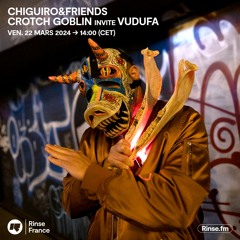 CHIGUIRO&FRIENDS avec Crotch Goblin invite VUDUFA - 22 Mars 2024