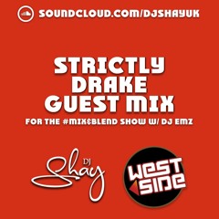 Strictly Drake Westside Radio Guest Mix Special for #Mix&Blend with Dj Emz | Mixed by DJ SHAY