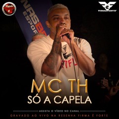 MC TH - SÓ A CAPELA (GRAVADO AO VIVO NA RESENHA FIRMA É FORTE)