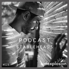 Sunexplosion Podcast #28 - StableHeads (Melodic Techno, Progressive House DJ Mix)