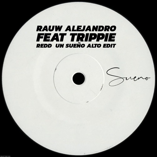 Rauw Alejandro Feat. Trippie Redd - Un Sueño (ALTO EDIT) *FREE DL*