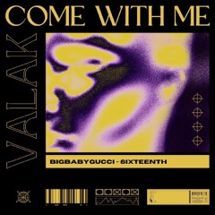 COME WITH ME (FEAT. BIGBABYGUCCI & 6IXTEENTH) - ORIGINAL MIX
