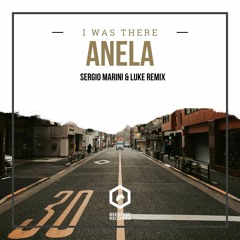 Anela - I Was There (sergio Marini & Luke Remix )