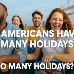 🇺🇸 Are There Too Many Holidays in the USA? Or Not Enough? | Karel Cast Ep. 25-91