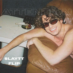 ATTENTION (SLAYTT FLIP)
