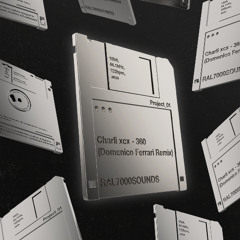 RAL7000SOUNDS - Charli XCX - 360 (Domenico Ferrari Remix)